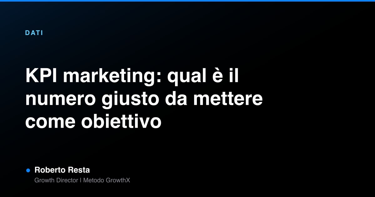 KPI marketing: qual è il numero giusto da mettere come obiettivo